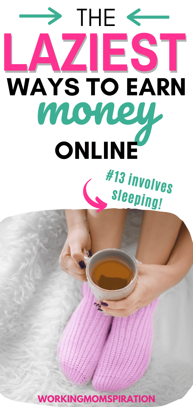 22 Absolutely lazy ways to make money