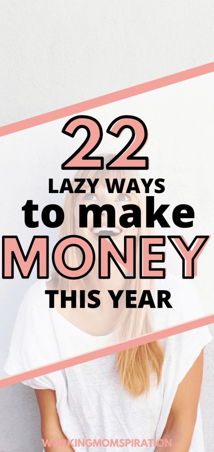 22 Absolutely lazy ways to make money